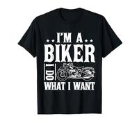 I'm A Biker And I Do What I Want Maglietta