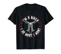 I'm A Biker And I Do What I Want Maglietta