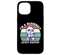 I'm A Blackbelt Just Sayin, Panda Karate, Panda di arti marziali Custodia per iPhone 15