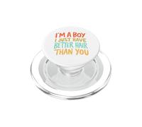 I'm A Boy I Just Have Better Hair Than You PopSockets PopGrip per MagSafe