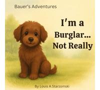 I'm a Burglar ... Not Really: A Bauer’s Adventures Story