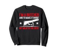 I'm A Butcher & To Make It Short My Meat Is The Best Butcher Felpa