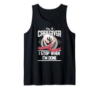 I'm A Caregiver I Don't Stop When I Am Tired Caregivers Gift Canotta