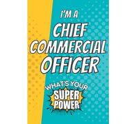 I'm a Chief Commercial Officer. What's Your Super Power?: Gift Journal for Chief Commercial Officer, Blank Lined Superpower Notebook Planner Organizer