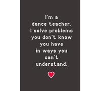 I'm a dance teacher: Lined journal notebook - dance teacher Gifts
