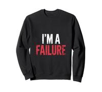I'm A Failure Sarcastic Funny Humor Joke -------- Felpa
