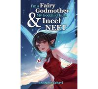 I'm a Fairy Godmother & My Godchild Is an Incel NEET: Legend of the Oathless