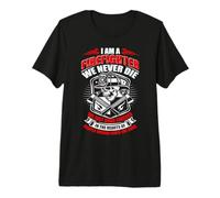 I'm A Firefighter We Never Die Funny Fireman Fighters Lovers Maglietta Premium