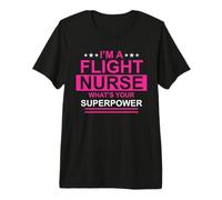 I'm A Flight Nurse What's Your Superpower Nursing Nurses Maglietta Premium