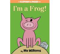 Mo Willems I'm a Frog-An Elephant and Piggie Book (Copertina rigida)