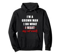 I'm a Grown Man I Do What... My Cat Wants Humor Felpa con Cappuccio