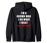 I'm a Grown Man I Do What... My Cat Wants Humor Felpa con Cappuccio