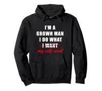 I'm a Grown Man I Do What... My Cats Want Humor Felpa con Cappuccio