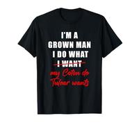 I'm a Grown Man I Do What... My Coton de Tulear Wants Humor Maglietta
