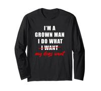 I'm a Grown Man I Do What... My Dogs Want Humor Maglia a Manica