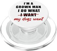 I'm a Grown Man I Do What... My Dogs Want Humor PopSockets PopGrip per MagSafe