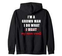 I'm a Grown Man I Do What... My Mom Wants Humor Felpa con Cappuccio
