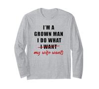 I'm a Grown Man I Do What... My Wife Wants - Husband Humor Maglia a Manica