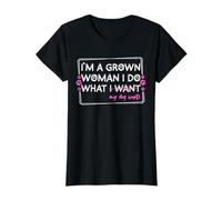 I'm A Grown Woman And I Do What My Dog Wants Funny Dog Owner Maglietta