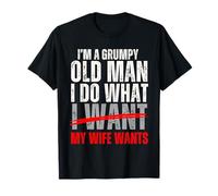 I'm a Grumpy Old Man I Do What My Wife Wants Funny Husband Maglietta