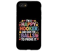 I'm A Happy Hooker And Have The Balls To Prove It - Custodia per iPhone SE (2020) / 7/8