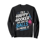 I'm A Happy Hooker And Have The Balls To Prove It - Felpa