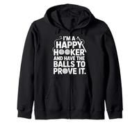 I'm A Happy Hooker And Have The Balls To Prove It - Felpa con Cappuccio