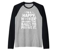 I'm A Happy Hooker And Have The Balls To Prove It - Maglia con Maniche Raglan