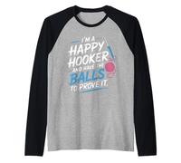 I'm A Happy Hooker And Have The Balls To Prove It - Maglia con Maniche Raglan