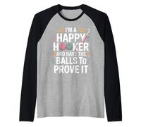 I'm A Happy Hooker And Have The Balls To Prove It - Maglia con Maniche Raglan