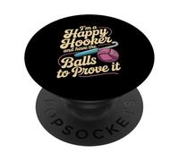 I'm A Happy Hooker And Have The Balls To Prove It - PopSockets PopGrip Adesivo