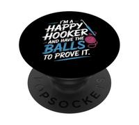 I'm A Happy Hooker And Have The Balls To Prove It - PopSockets PopGrip Adesivo