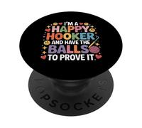 I'm A Happy Hooker And Have The Balls To Prove It - PopSockets PopGrip Adesivo