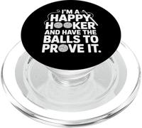 I'm A Happy Hooker And Have The Balls To Prove It - PopSockets PopGrip per MagSafe