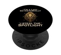 I'M A LEO SO NATURALLY I STEAL THE SPOTLIGHT PopSockets PopGrip Adesivo