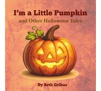 I'm a Little Pumpkin: And Other Halloween Tales
