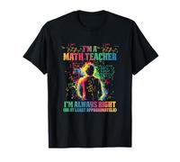 I'M A MATH TEACHER I'M ALWAYS RIGHT Maglietta