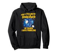 I'M A MATH TEACHER OF COURSE I HAVE PROBLEMS Felpa con Cappuccio