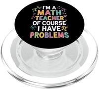 I'm a Math Teacher of Course I Have Problems - Playful Humor PopSockets PopGrip per MagSafe