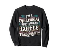 I'm A Millennial Coffee Is My Personality - Felpa