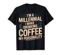 I'm A Millennial Coffee Is My Personality - Maglietta