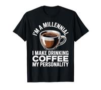 I'm A Millennial Coffee Is My Personality - Maglietta