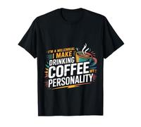 I'm A Millennial Coffee Is My Personality |- Maglietta