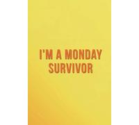 I'm a Monday Survivor: A Motivational Journal for Personal Growth, Life Change & Daily Inspiration