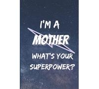 I'm a Mother, What's Your Superpower?