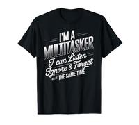 I'm A Multitasker Ascolta Ignora Dimentica Divertente Sarcastico Divertimento Maglietta con Stampa Grafica Economica
