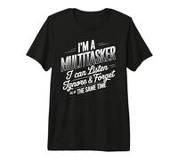 I'm A Multitasker Ascolta Ignora Dimentica Divertente Sarcastico Divertimento Maglietta Premium