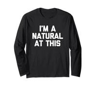 I'm A Natural At This - Funny Saying Sarcastic Cool Novelty Maglia a Manica