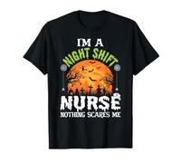 I'm A Night Shift Nurse Niente Mi spaventa Maglietta
