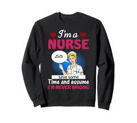 I'm A Nurse Save Some Time And Assume Funny Nursing Nurses Felpa